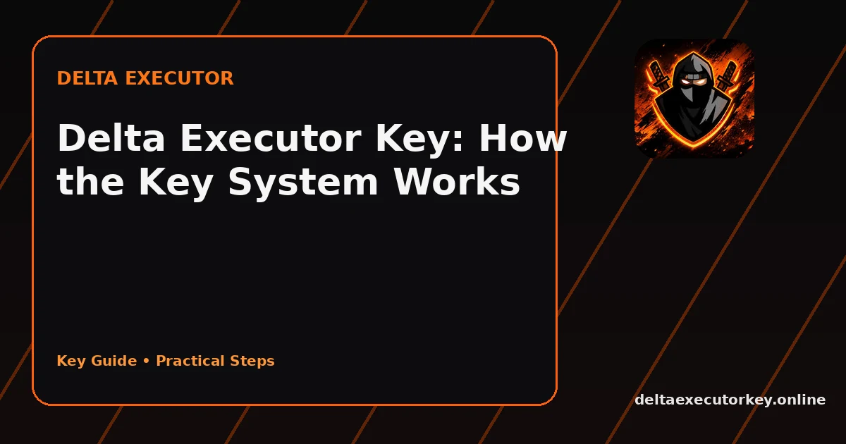 Delta Executor Key: How the Key System Works